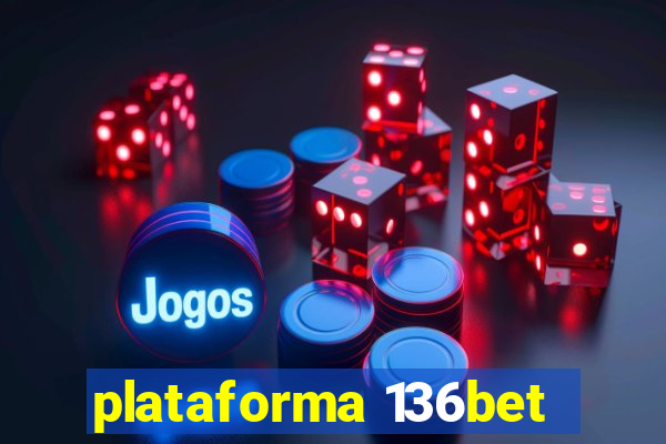 plataforma 136bet